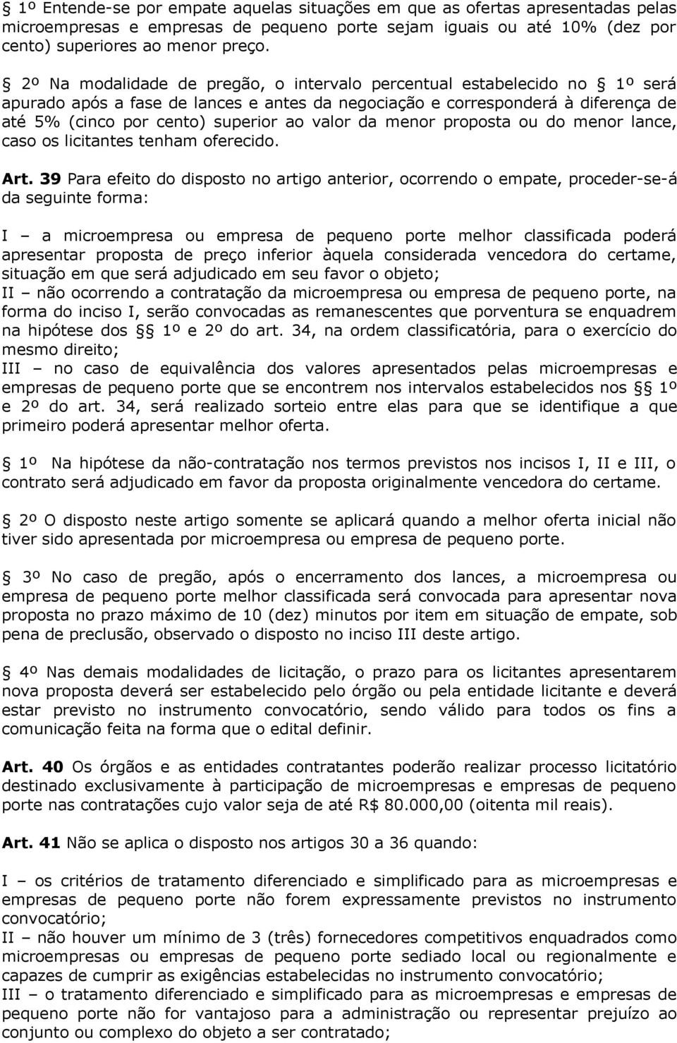 valor da menor proposta ou do menor lance, caso os licitantes tenham oferecido. Art.