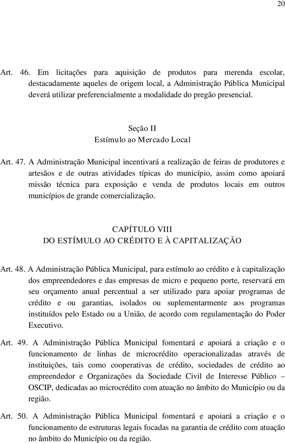 presencial. Seção II Estímulo ao Mercado Local Art. 47.