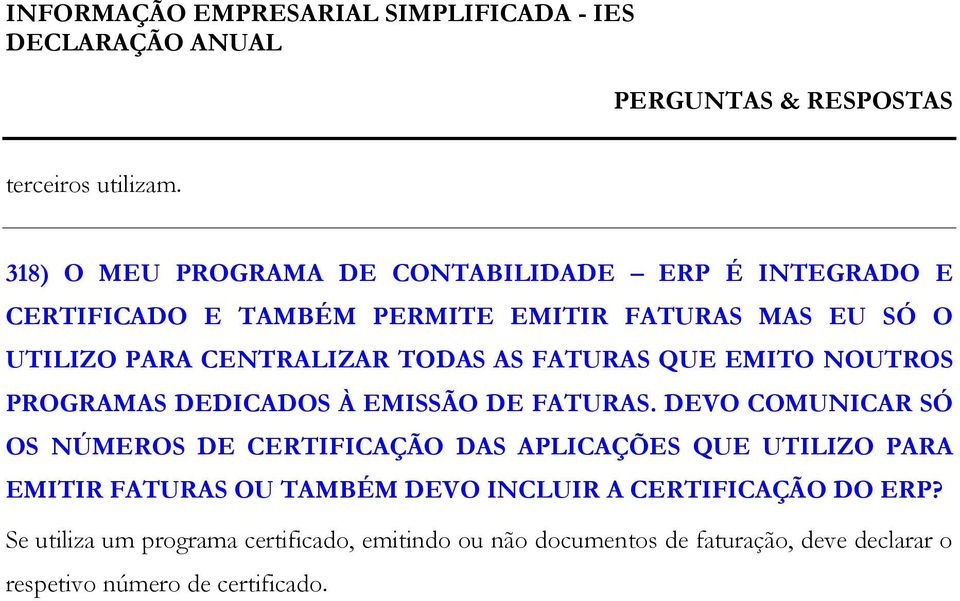 CENTRALIZAR TODAS AS FATURAS QUE EMITO NOUTROS PROGRAMAS DEDICADOS À EMISSÃO DE FATURAS.