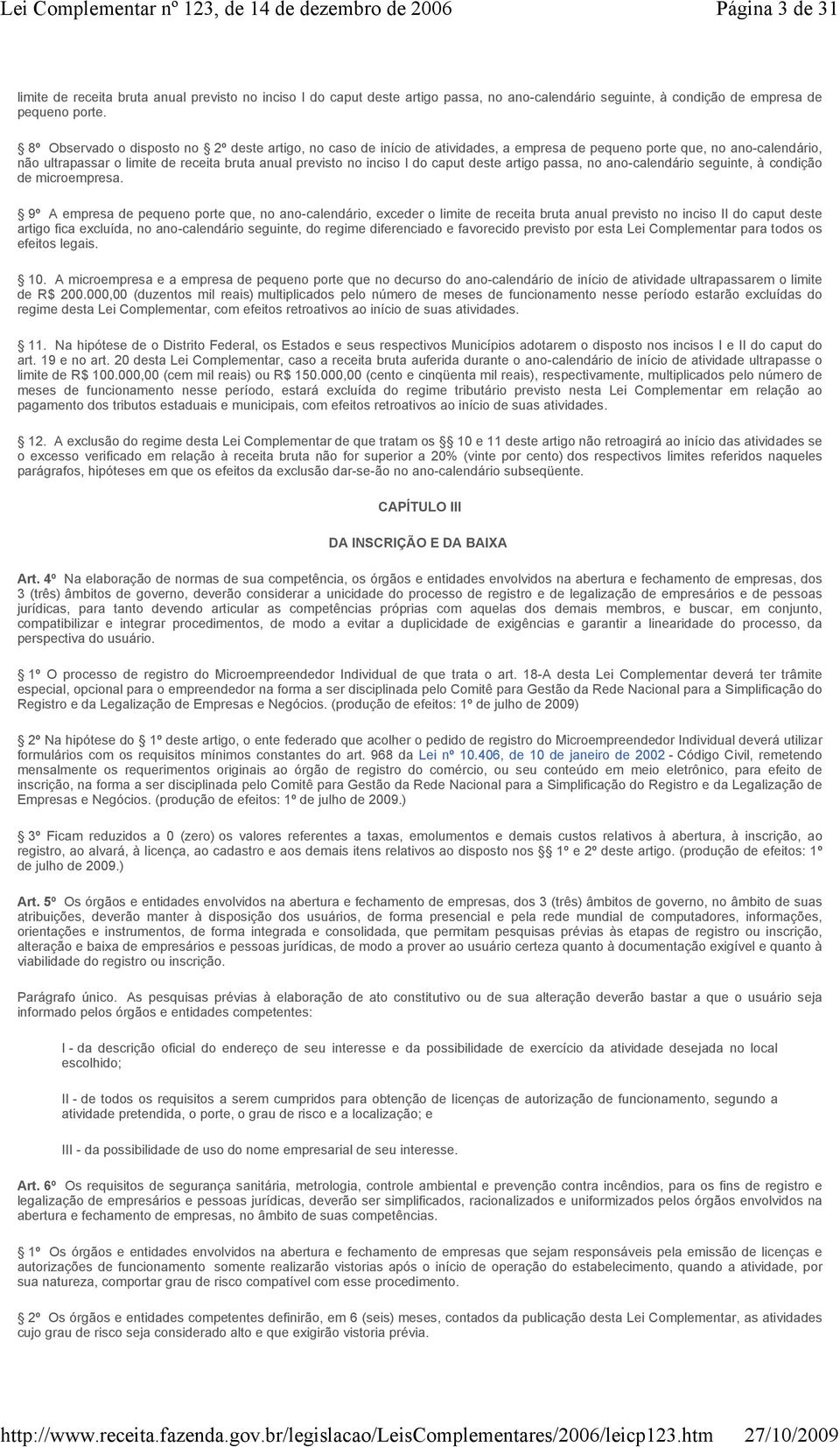 caput deste artigo passa, no ano-calendário seguinte, à condição de microempresa.