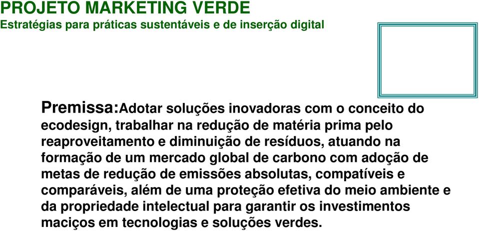 de um mercado global de carbono com adoção de metas de redução de emissões absolutas, compatíveis e comparáveis, além de uma