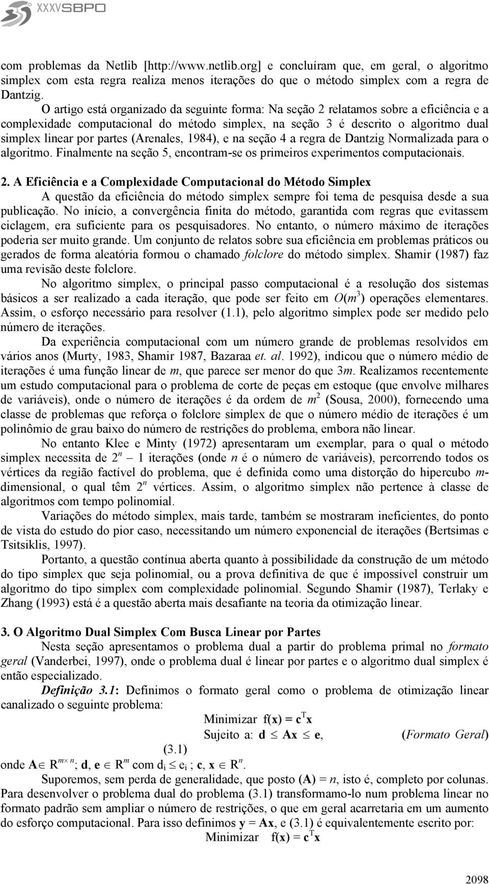 a regra de Datzg ormalzada ara o algortmo. Falmete a seção 5, ecotram-se os rmeros exermetos comutacoas.