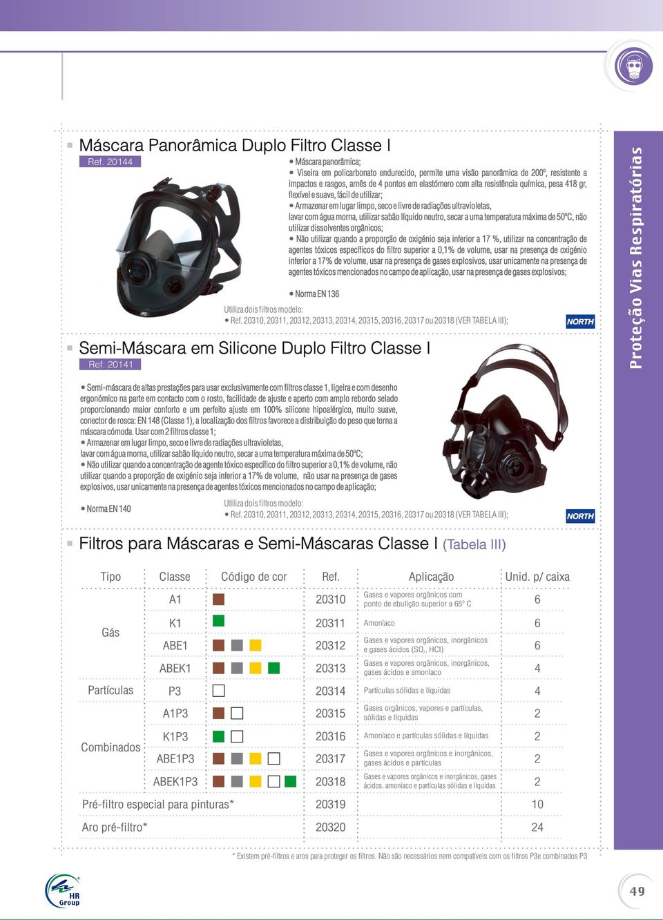 gr, flexível e suave, fácil de utilizar; Armazenar em lugar limpo, seco e livre de radiações ultravioletas, lavar com água morna, utilizar sabão líquido neutro, secar a uma temperatura máxima de