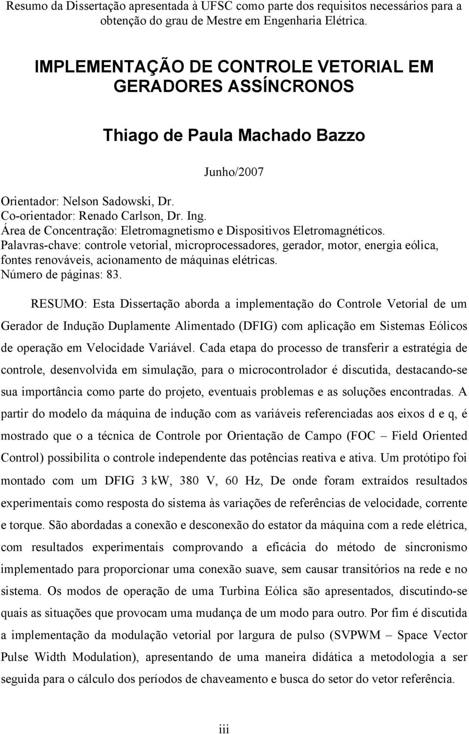 Área de Concentração: Eletromagnetismo e Dispositivos Eletromagnéticos.