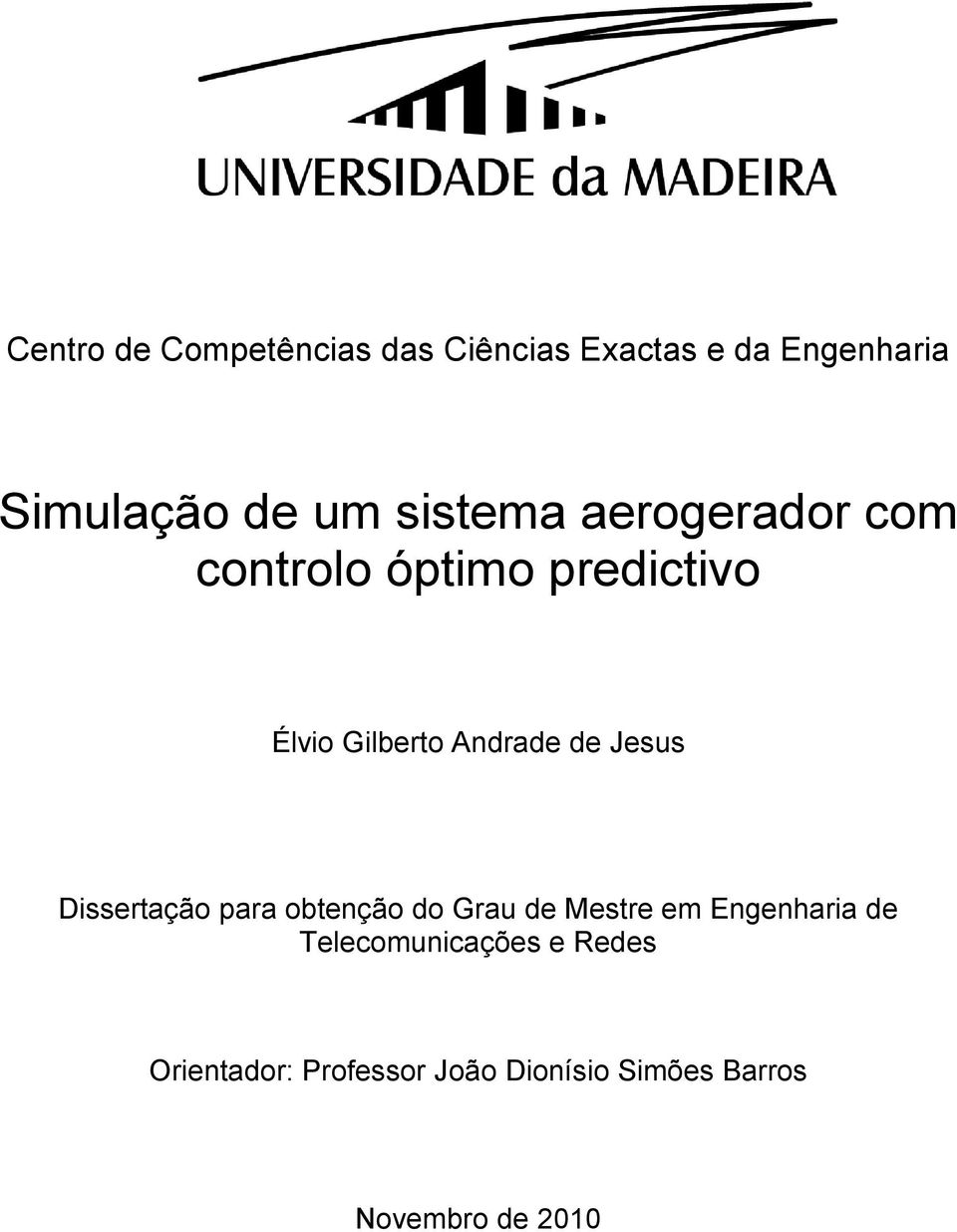 Jesus Dissertação para obtenção do Grau de Mestre em Engenharia de