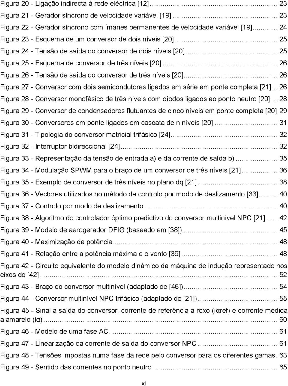 .. 26 Figura 26 - Tensão de saída do conversor de três níveis [20]... 26 Figura 27 - Conversor com dois semicondutores ligados em série em ponte completa [21].