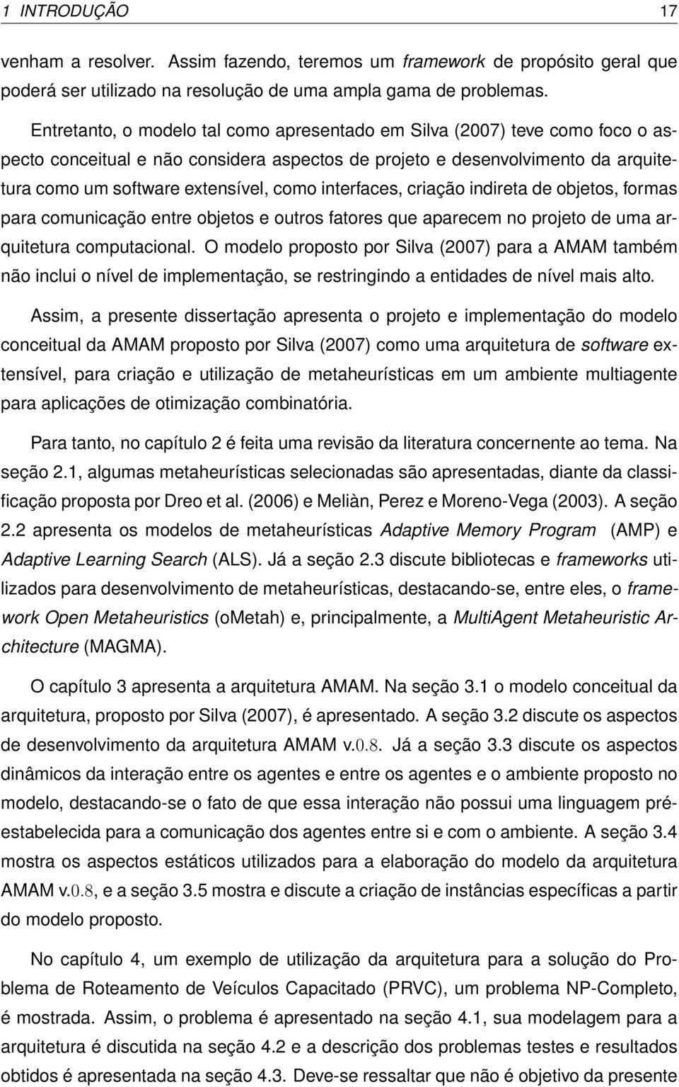 interfaces, criação indireta de objetos, formas para comunicação entre objetos e outros fatores que aparecem no projeto de uma arquitetura computacional.