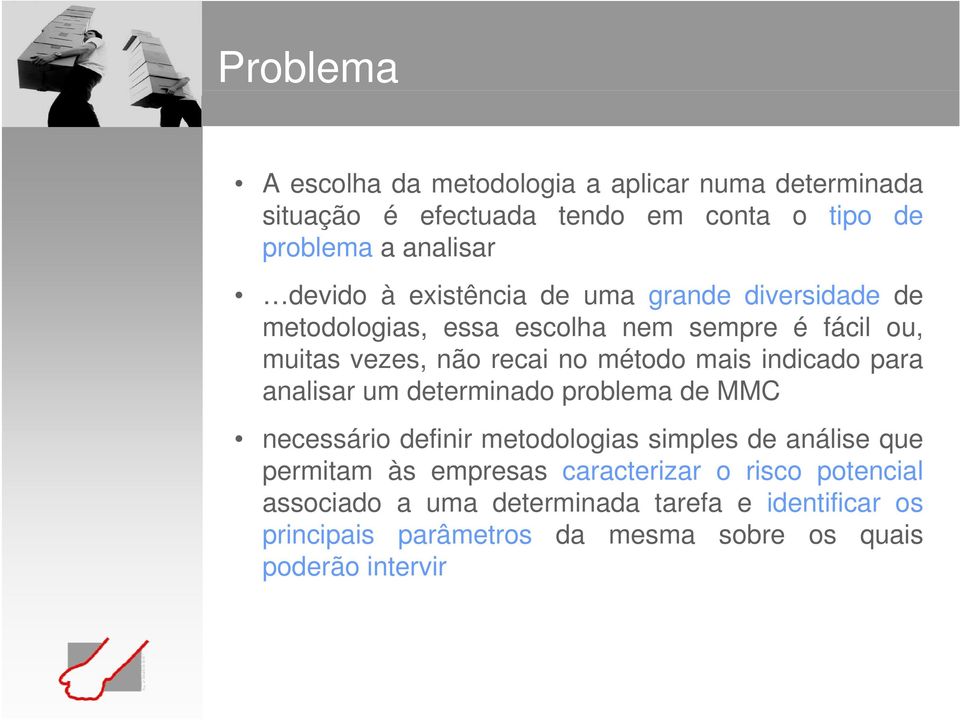 indicado para analisar um determinado problema de MMC necessário definir metodologias simples de análise que permitam às empresas