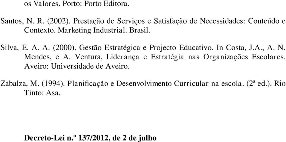 Gestão Estratégica e Projecto Educativo. In Costa, J.A., A. N. Mendes, e A.