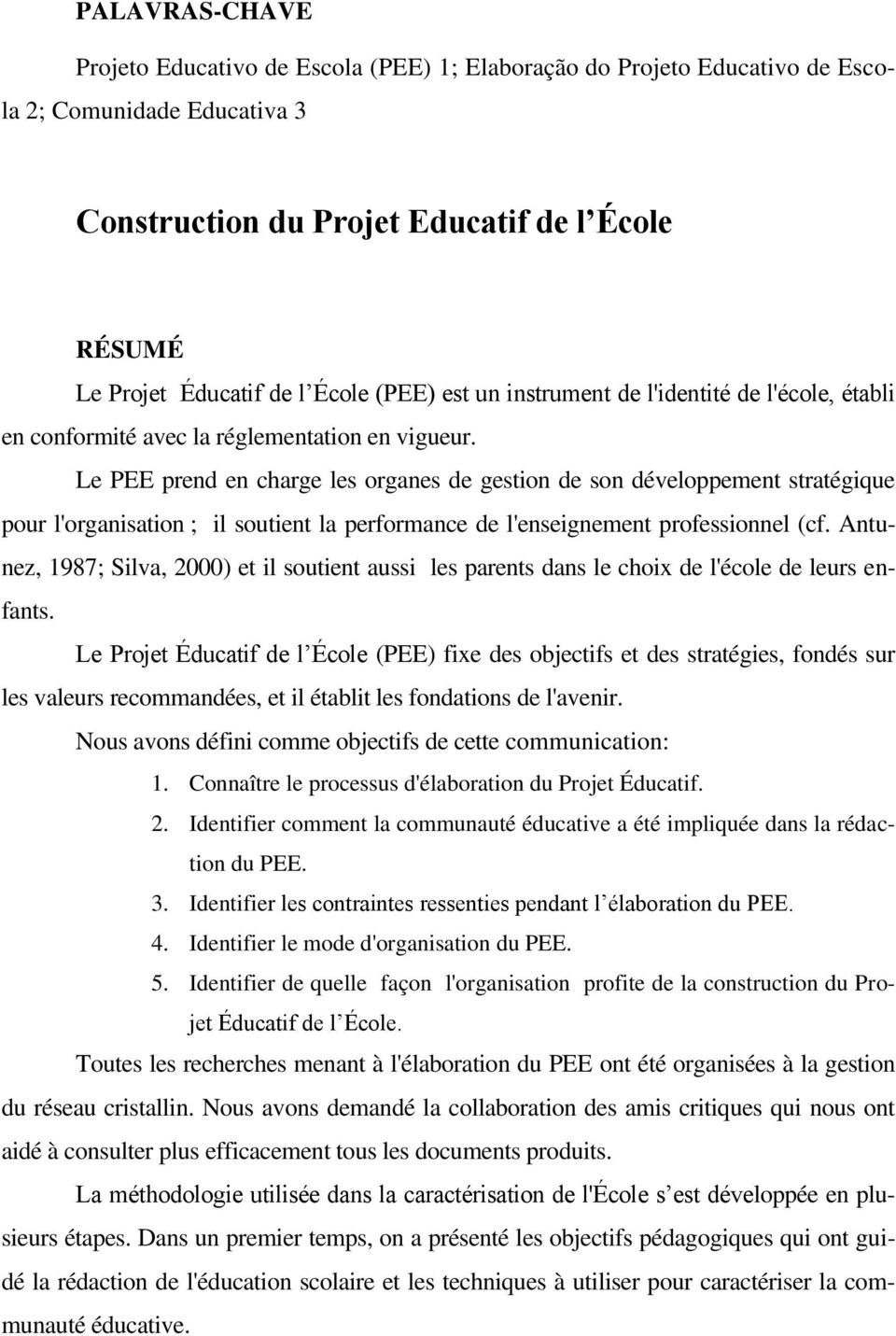 Le PEE prend en charge les organes de gestion de son développement stratégique pour l'organisation ; il soutient la performance de l'enseignement professionnel (cf.