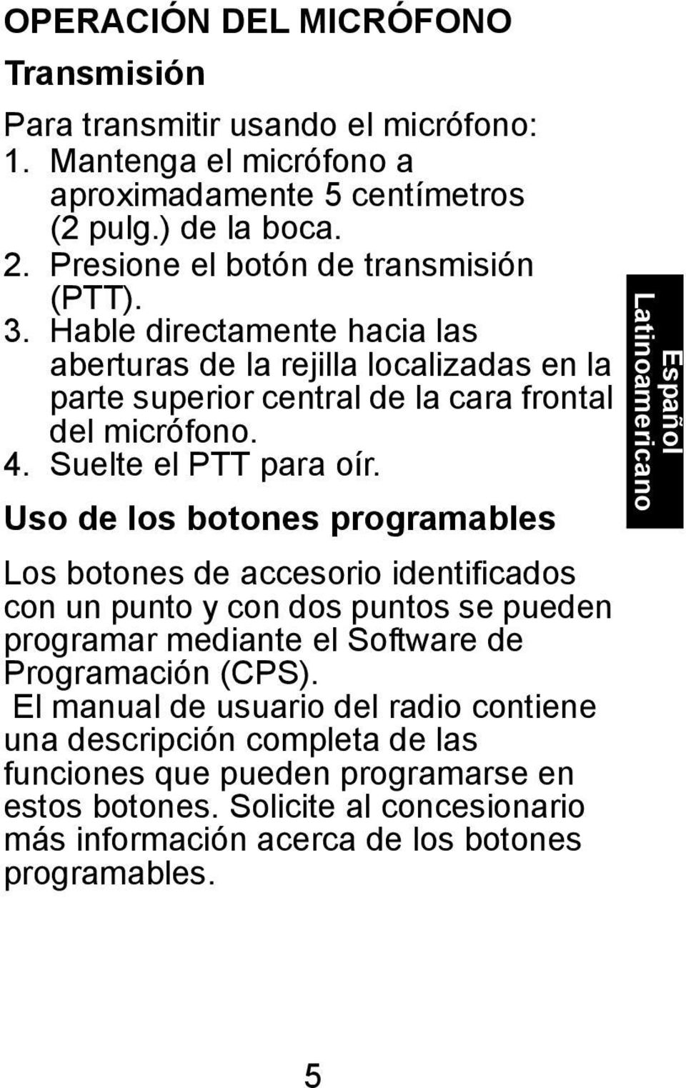 Suelte el PTT para oír.