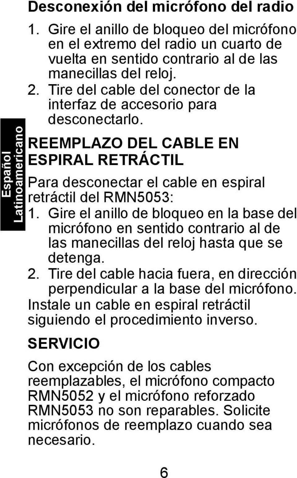 Gire el anillo de bloqueo en la base del micrófono en sentido contrario al de las manecillas del reloj hasta que se detenga. 2.