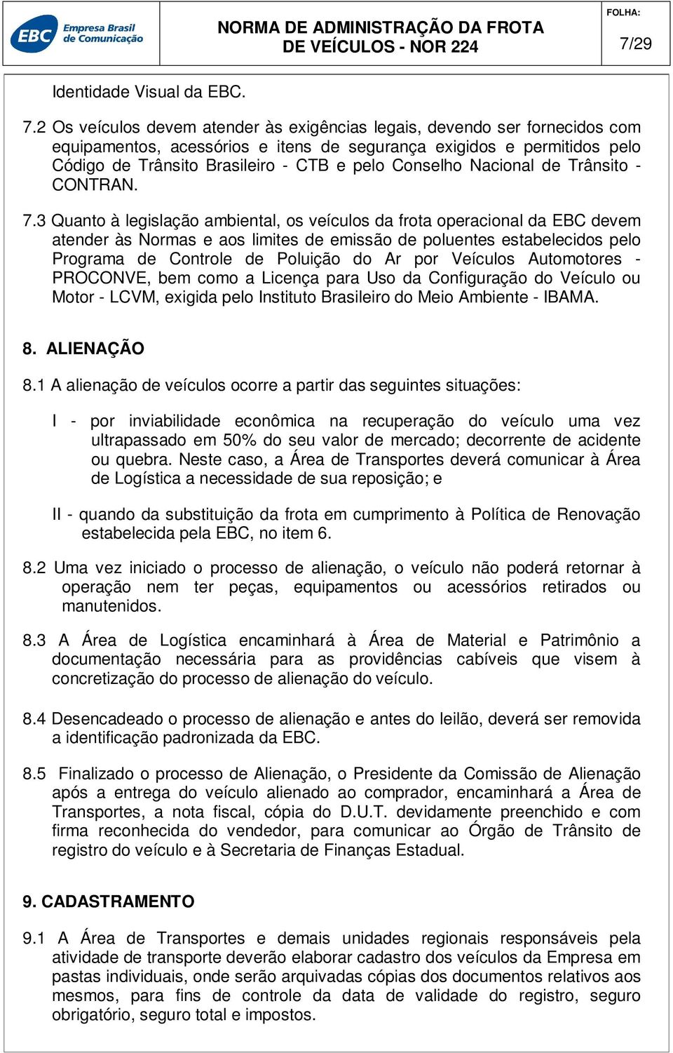 Conselho Nacional de Trânsito - CONTRAN. 7.