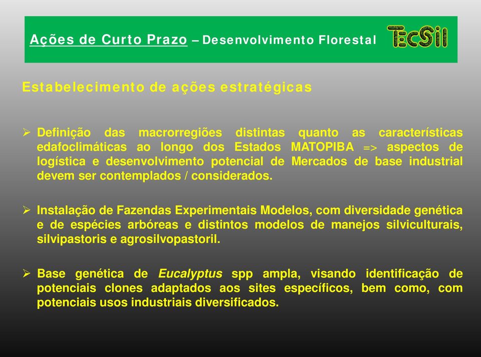 Instalação de Fazendas Experimentais Modelos, com diversidade genética e de espécies arbóreas e distintos modelos de manejos silviculturais, silvipastoris e