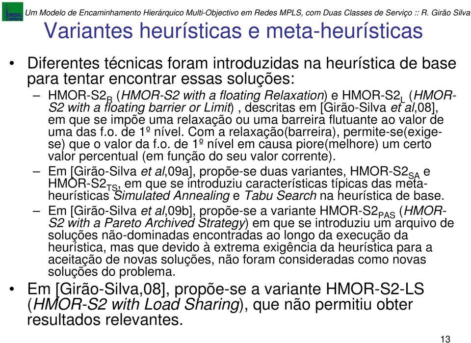 Com a relaxação(barreira), permite-e(exigee) que o valor da f.o. de 1º nível em caua piore(melhore) um certo valor percentual (em função do eu valor corrente).