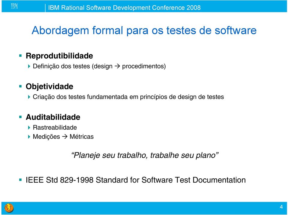 princípios de design de testes Auditabilidade Rastreabilidade Medições M õ Métricas