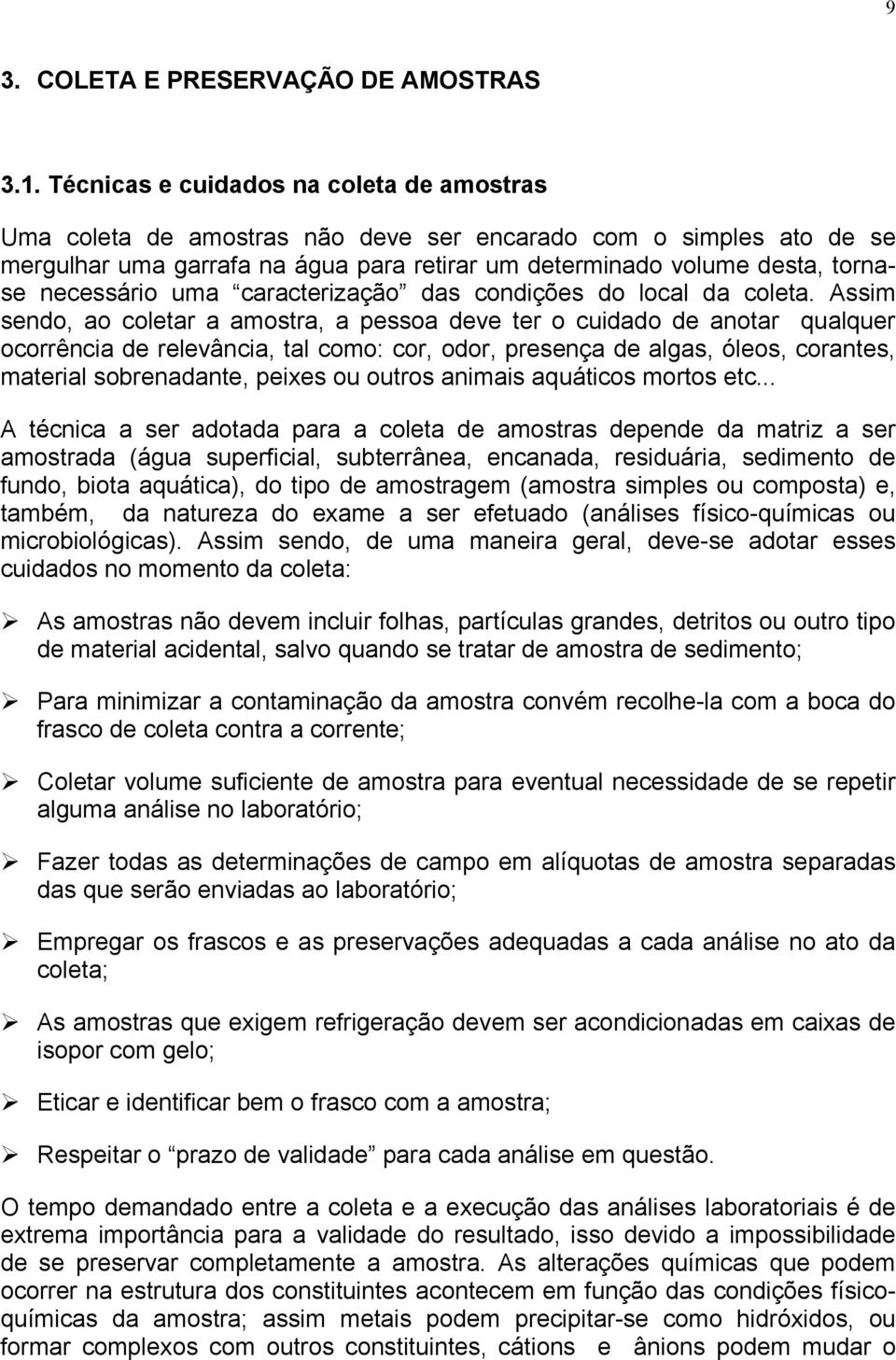 necessário uma caracterização das condições do local da coleta.