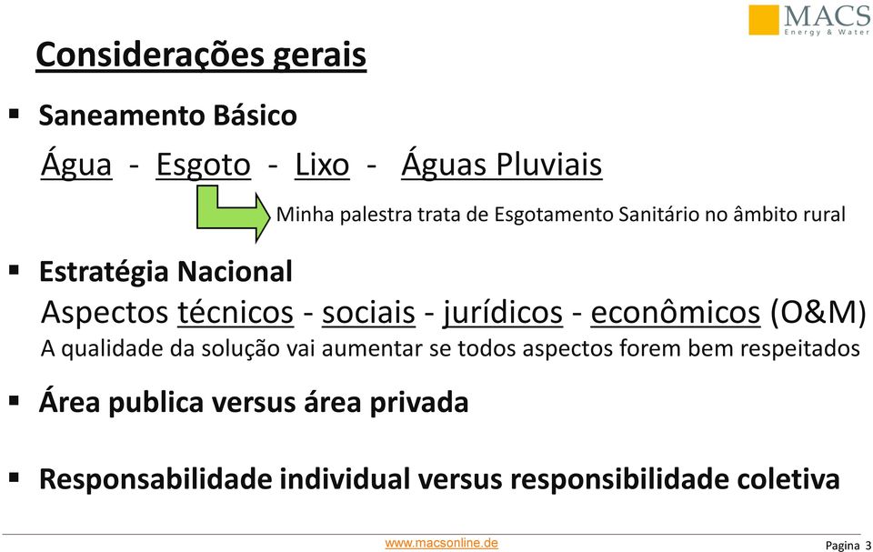 jurídicos - econômicos (O&M) A qualidade da solução vai aumentar se todos aspectos forem bem