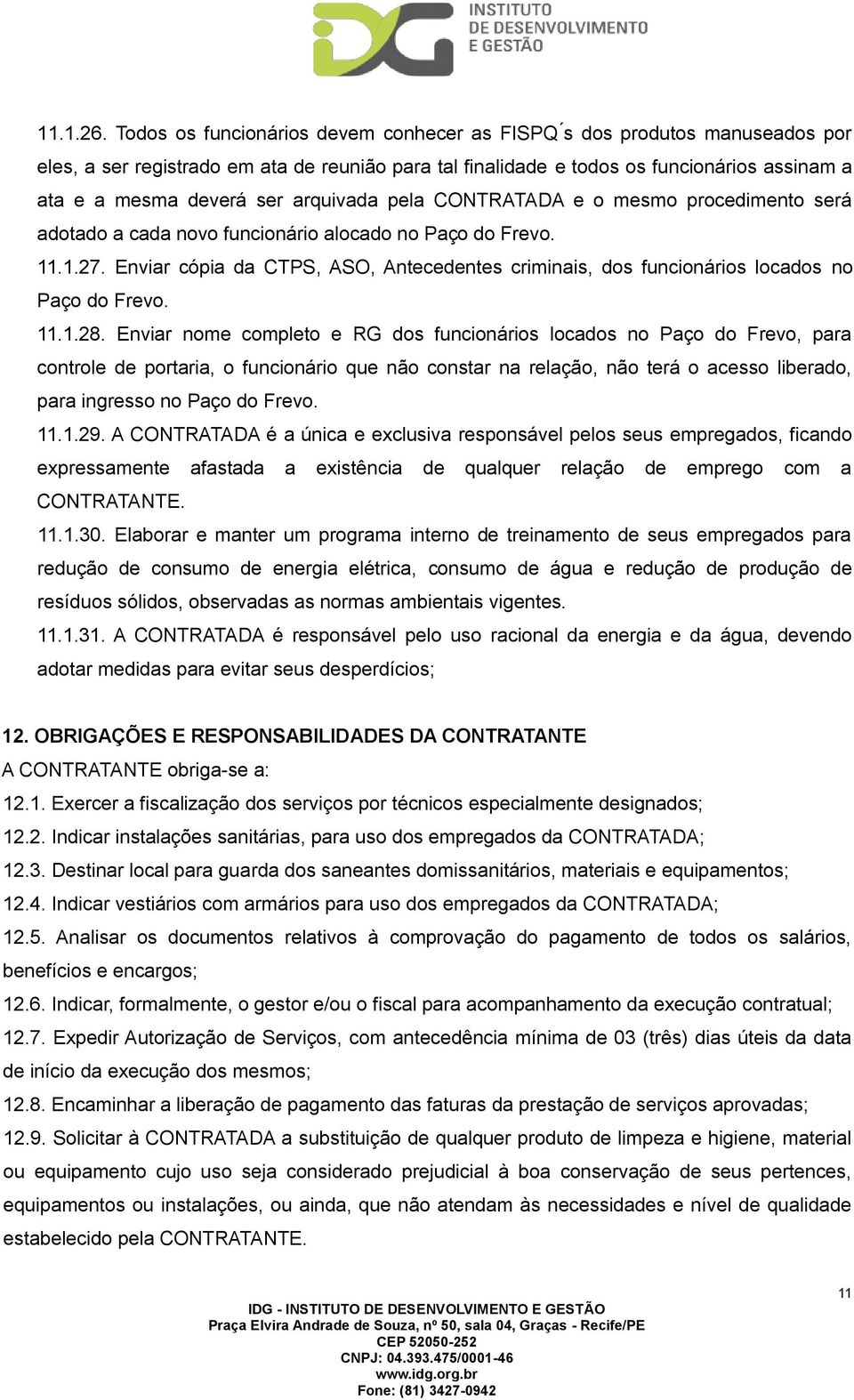 Enviar cópia da CTPS, ASO, Antecedentes criminais, dos funcionários locados no Paço do Frevo. 11.1.28.