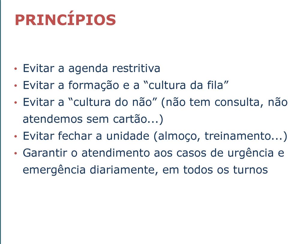 cartão...) Evitar fechar a unidade (almoço, treinamento.