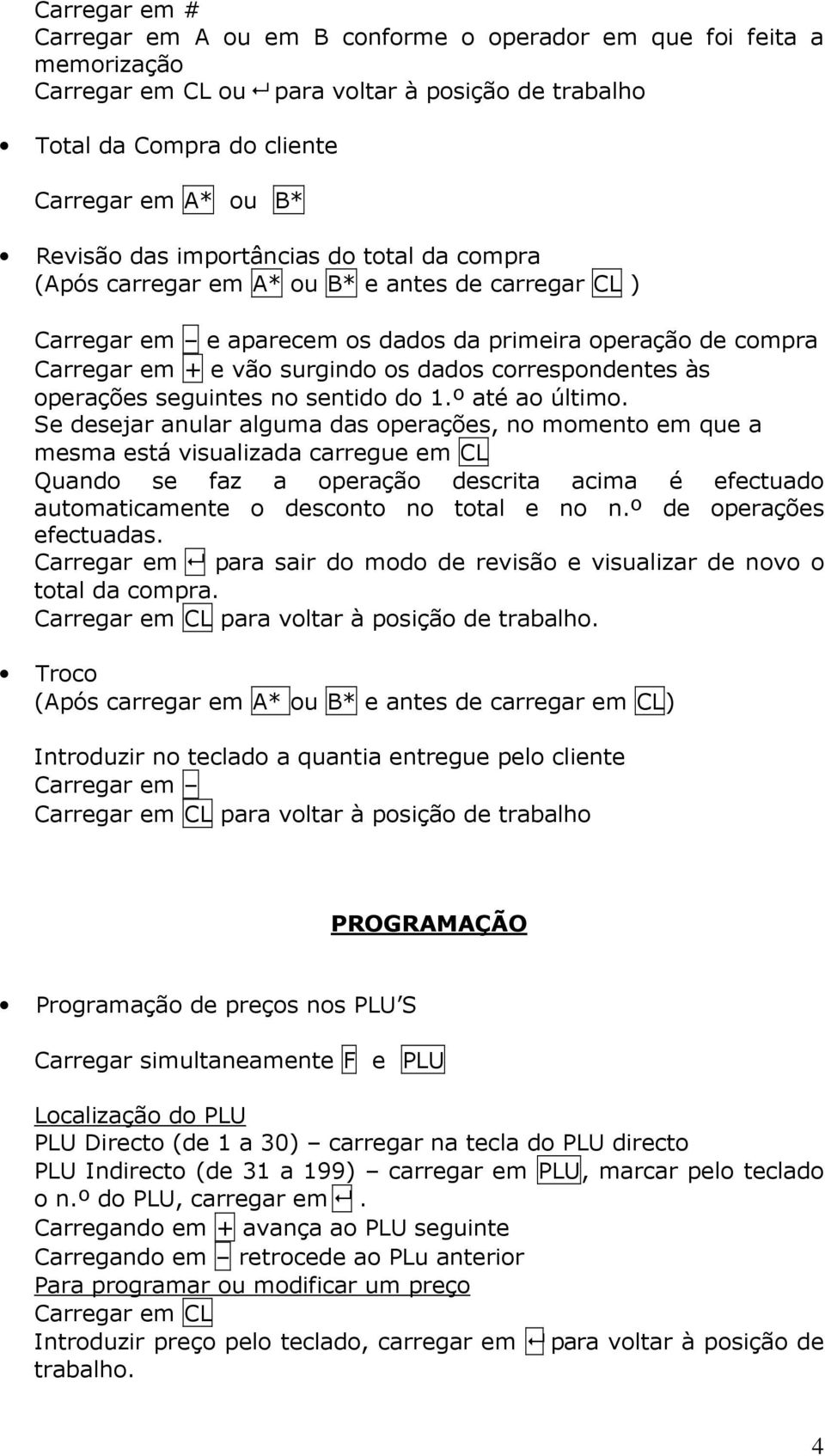 seguintes no sentido do 1.º até ao último.