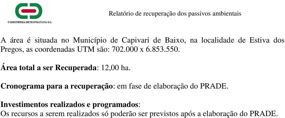 Área total a ser Recuperada: 12,00 ha.