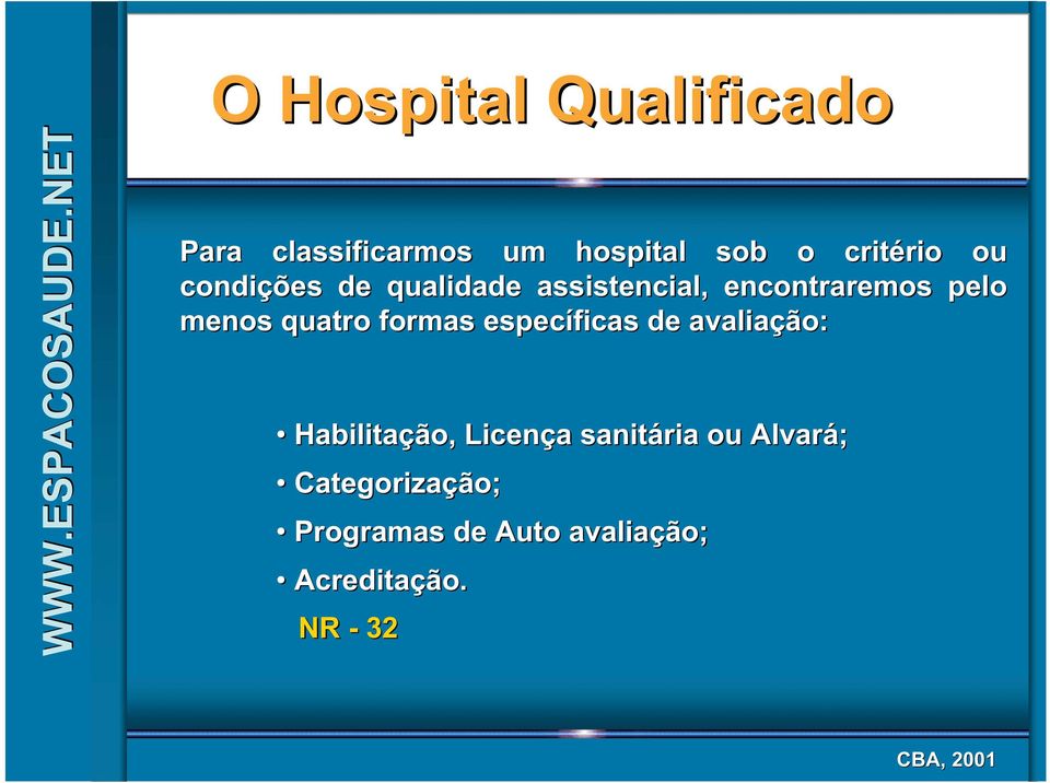 assistencial, encontraremos pelo menos quatro formas específicas de