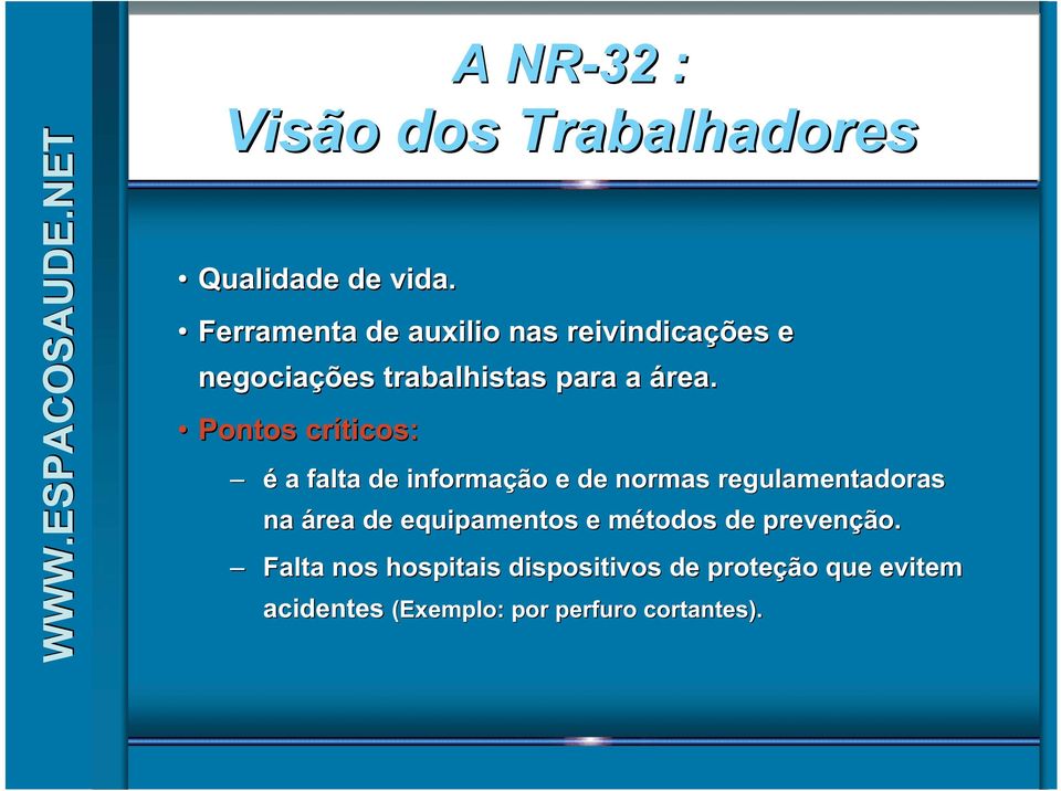 Pontos críticos: é a falta de informação e de normas regulamentadoras na área de