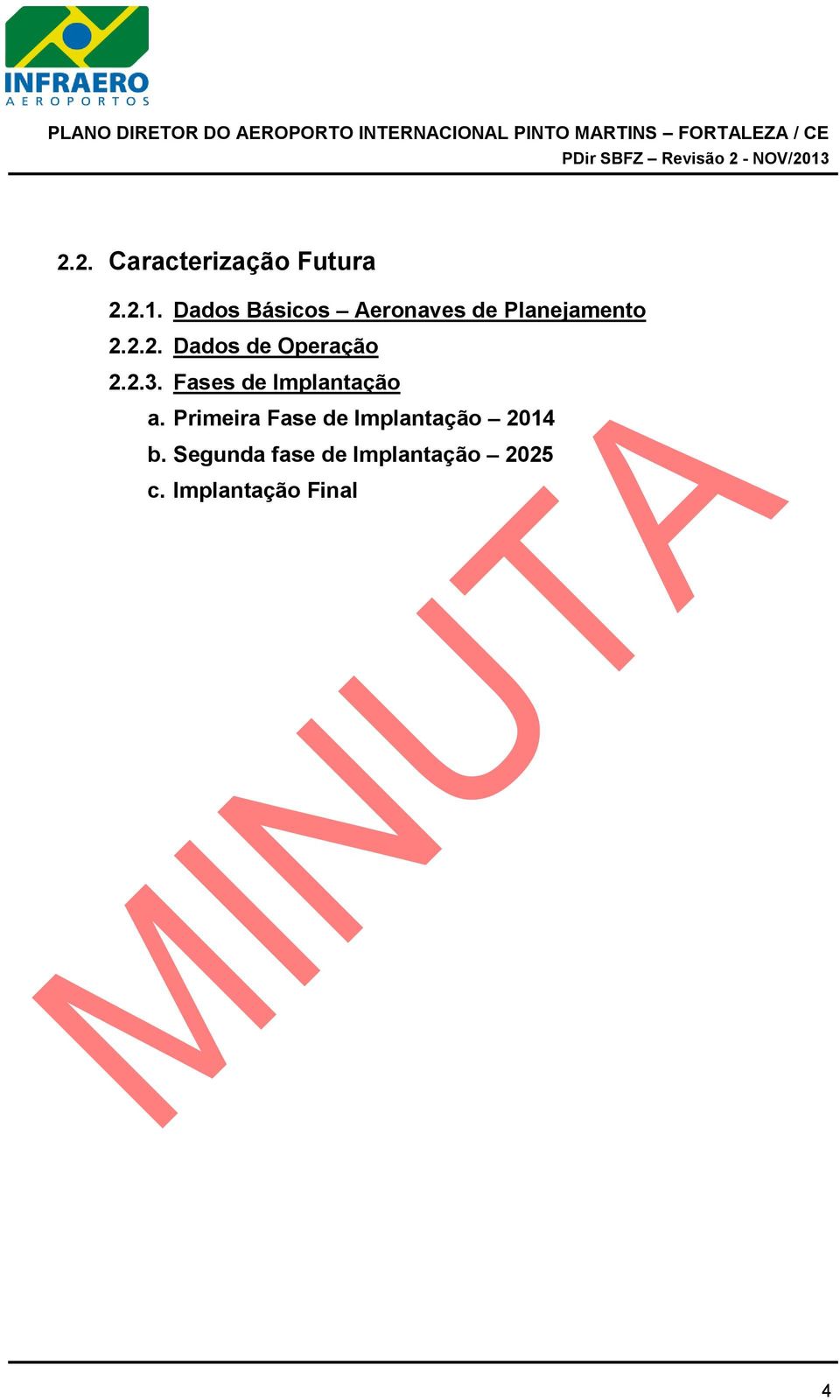 2.2. Dados de Operação 2.2.3. Fases de Implantação a.