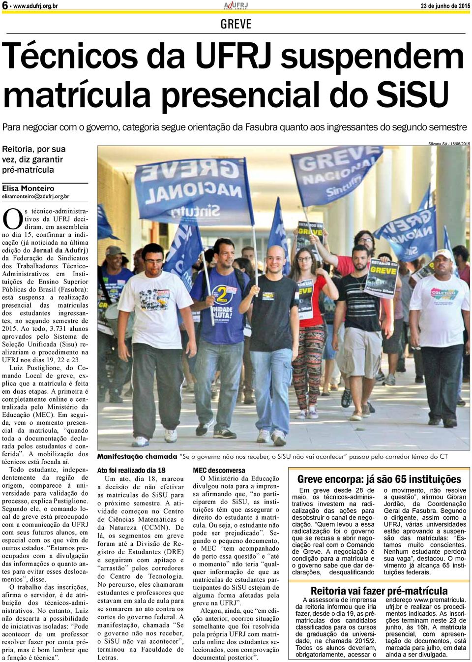 Reitoria, por sua vez, diz garantir pré-matrícula Silvana Sá - 18/06/2015 Elisa Monteiro elisamonteiro@adufrj.org.