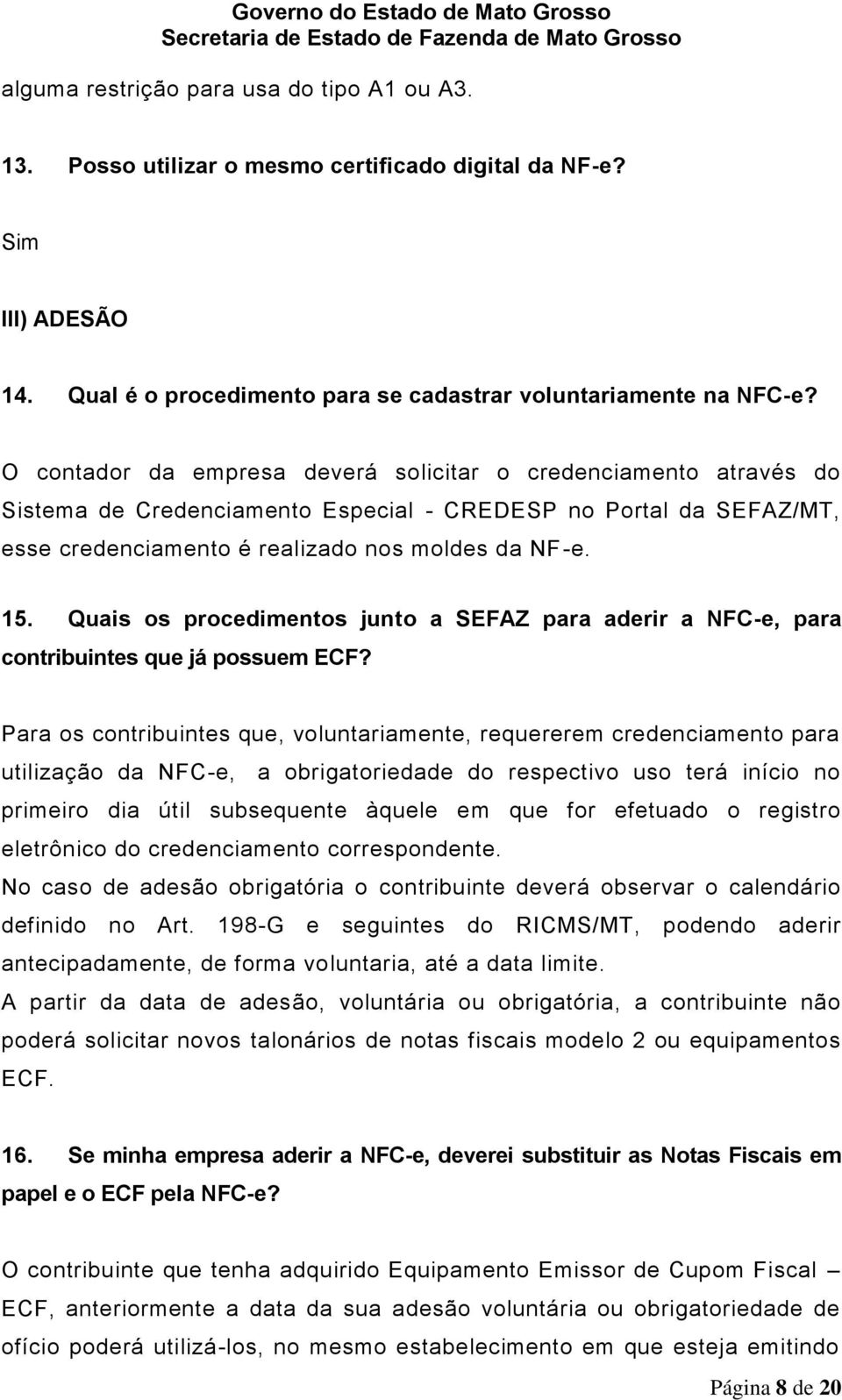 Quais os procedimentos junto a SEFAZ para aderir a NFC-e, para contribuintes que já possuem ECF?