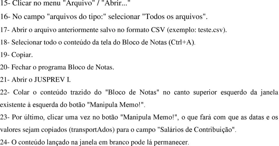 20- Fechar o programa Bloco de Notas. 21- Abrir o JUSPREV I.