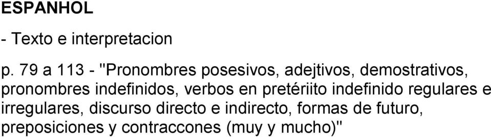 pronombres indefinidos, verbos en pretériito indefinido regulares e