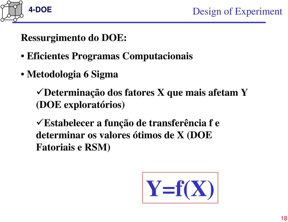 mais afetam Y (DOE exploratórios) Estabelecer a função de