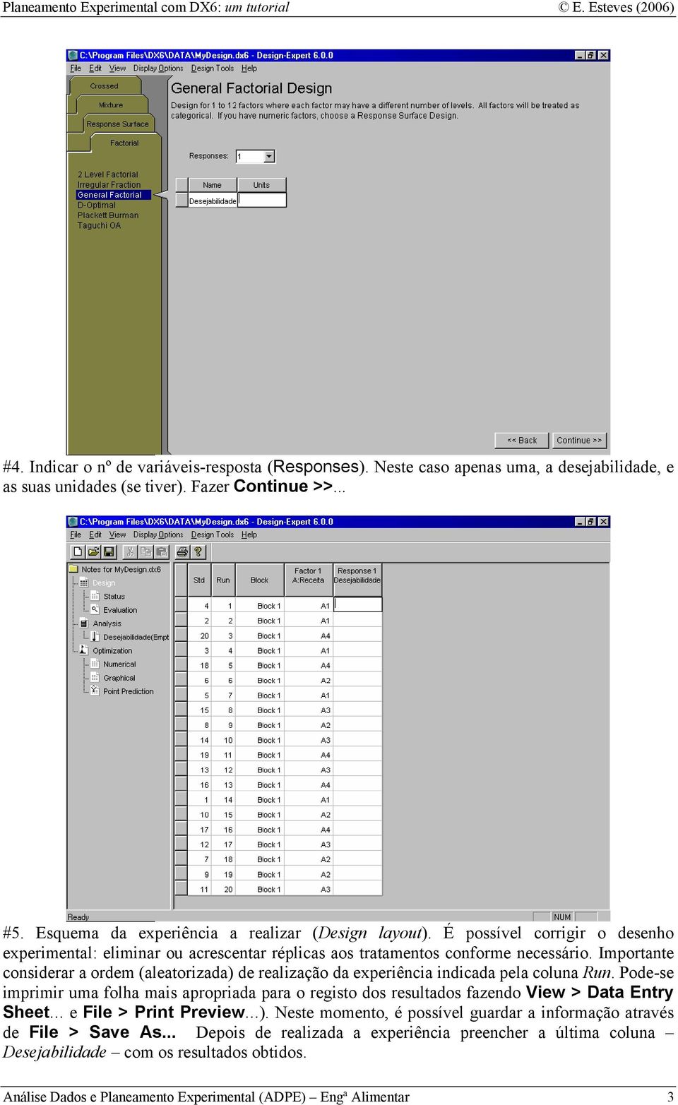 Importante considerar a ordem (aleatorizada) de realização da experiência indicada pela coluna Run.