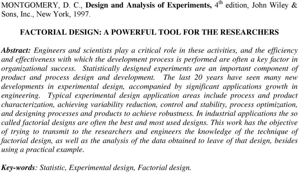 process is performed are often a key factor in organizational success. Statistically designed experiments are an important component of product and process design and development.