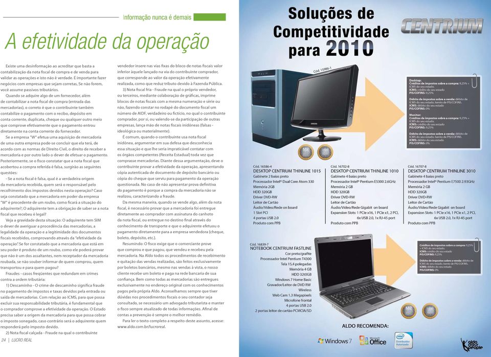 Quando se adquire algo de um fornecedor, além de contabilizar a nota fiscal de compra (entrada das mercadorias), o correto é que o contribuinte também contabilize o pagamento com o recibo, depósito