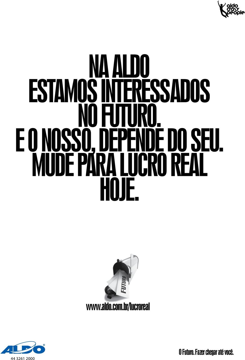 MUDE PARA LUCRO REAL HOJE. www.aldo.com.