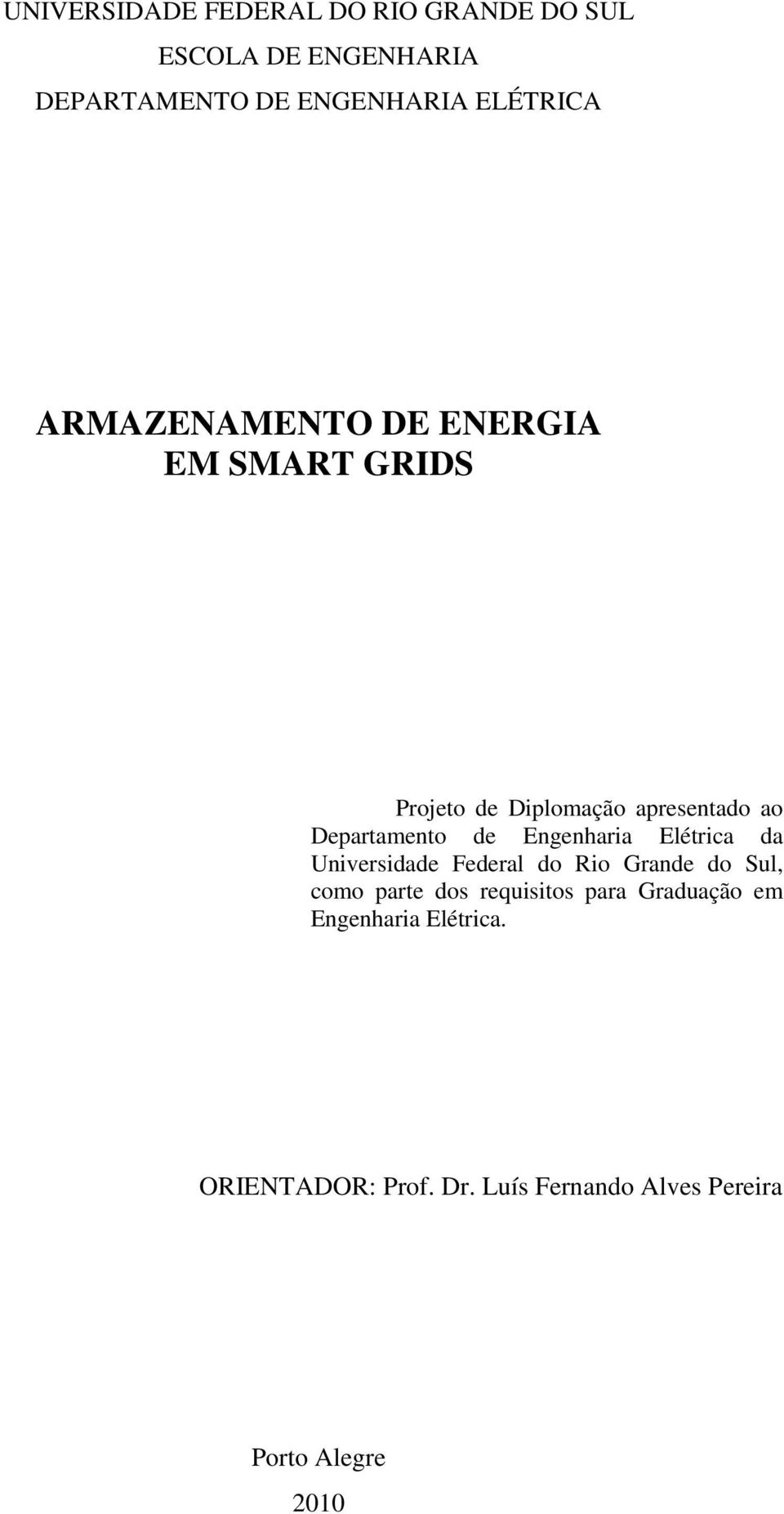 Departamento de Engenharia Elétrica da Universidade Federal do Rio Grande do Sul, como parte dos