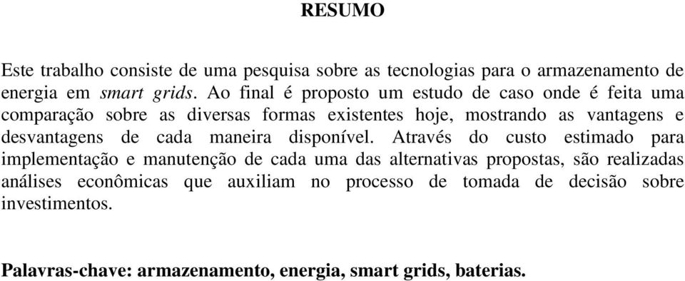 desvantagens de cada maneira disponível.