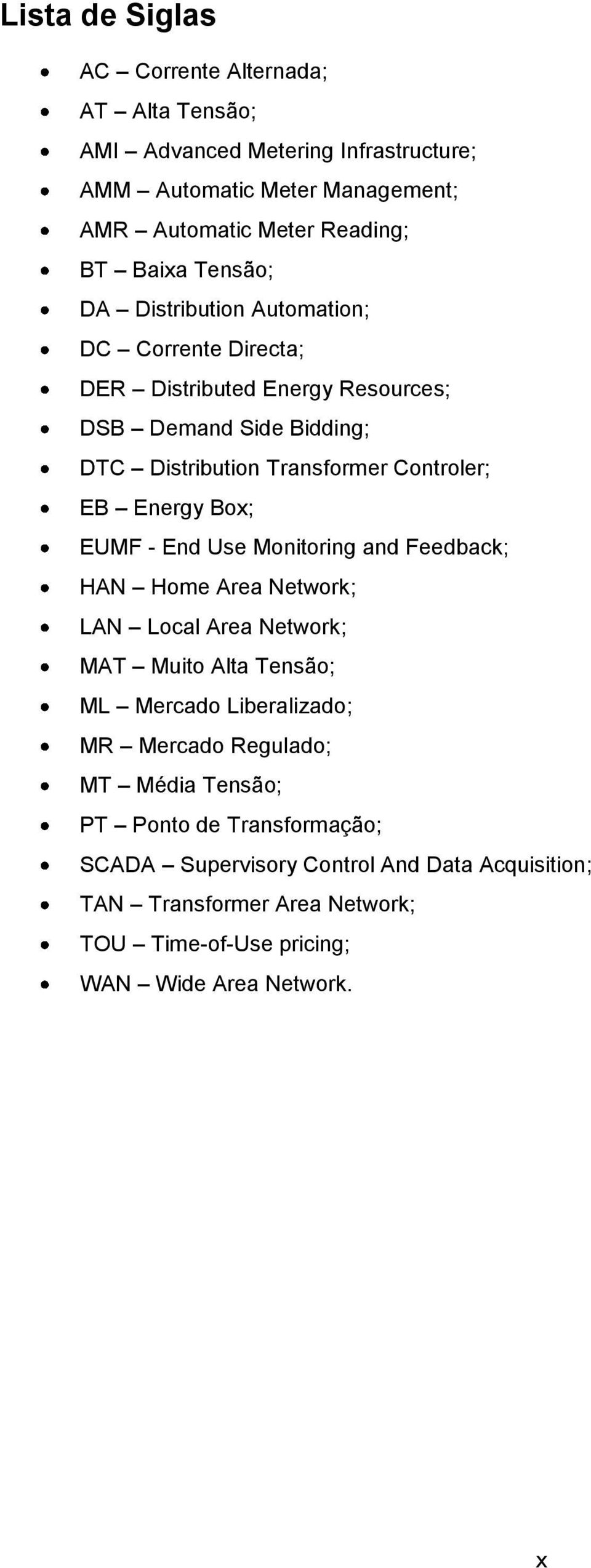 Box; EUMF - End Use Monitoring and Feedback; HAN Home Area Network; LAN Local Area Network; MAT Muito Alta Tensão; ML Mercado Liberalizado; MR Mercado Regulado; MT