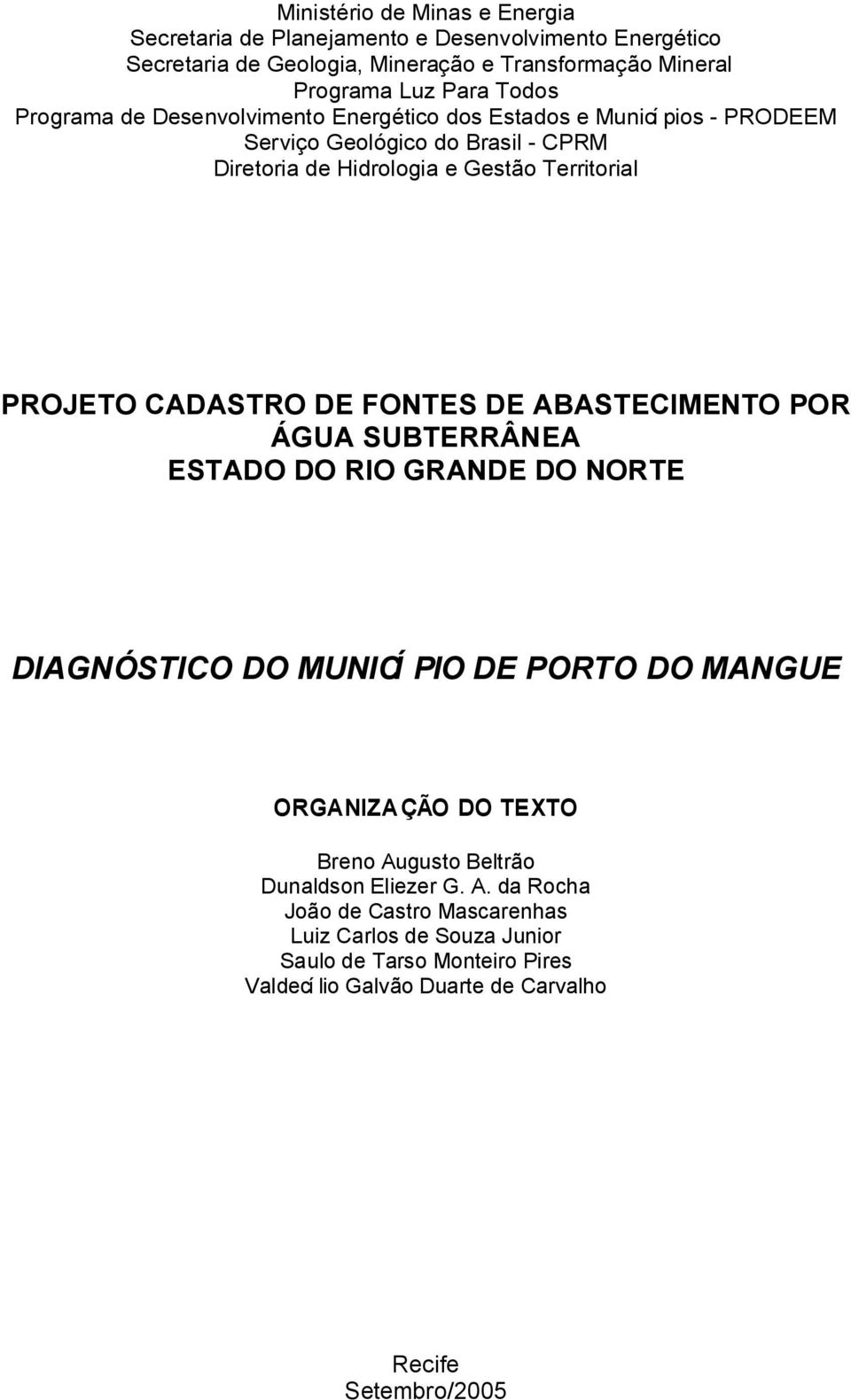 CADASTRO DE FONTES DE ABASTECIMENTO POR ÁGUA SUBTERRÂNEA ESTADO DO RIO GRANDE DO NORTE DIAGNÓSTICO DO MUNICÍ PIO DE PORTO DO MANGUE ORGANIZAÇÃO DO TEXTO Breno Augusto