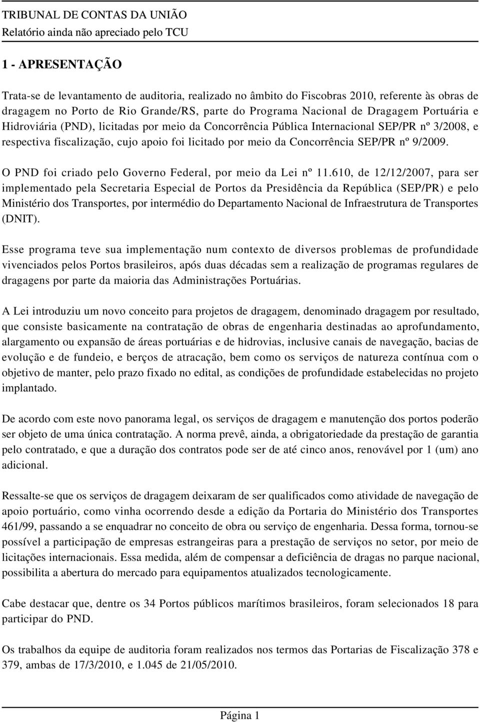 O PND foi criado pelo Governo Federal, por meio da Lei nº 11.