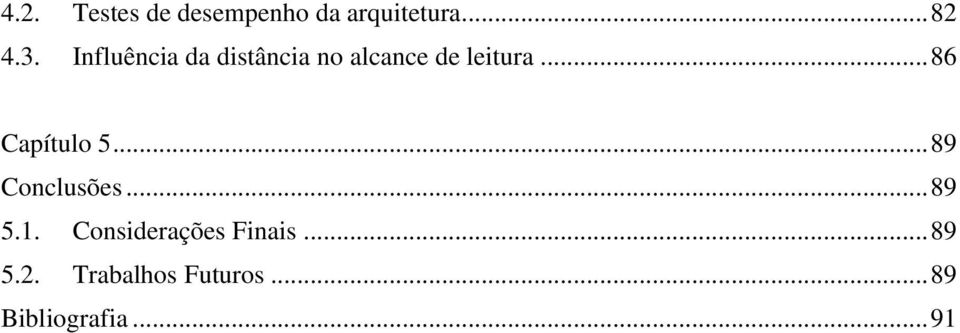 .. 86 Capítulo 5... 89 Conclusões... 89 5.1.