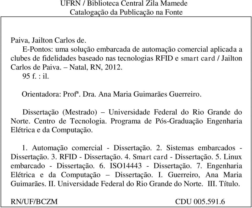 Orientadora: Profª. Dra. Ana Maria Guimarães Guerreiro. Dissertação (Mestrado) Universidade Federal do Rio Grande do Norte. Centro de Tecnologia.