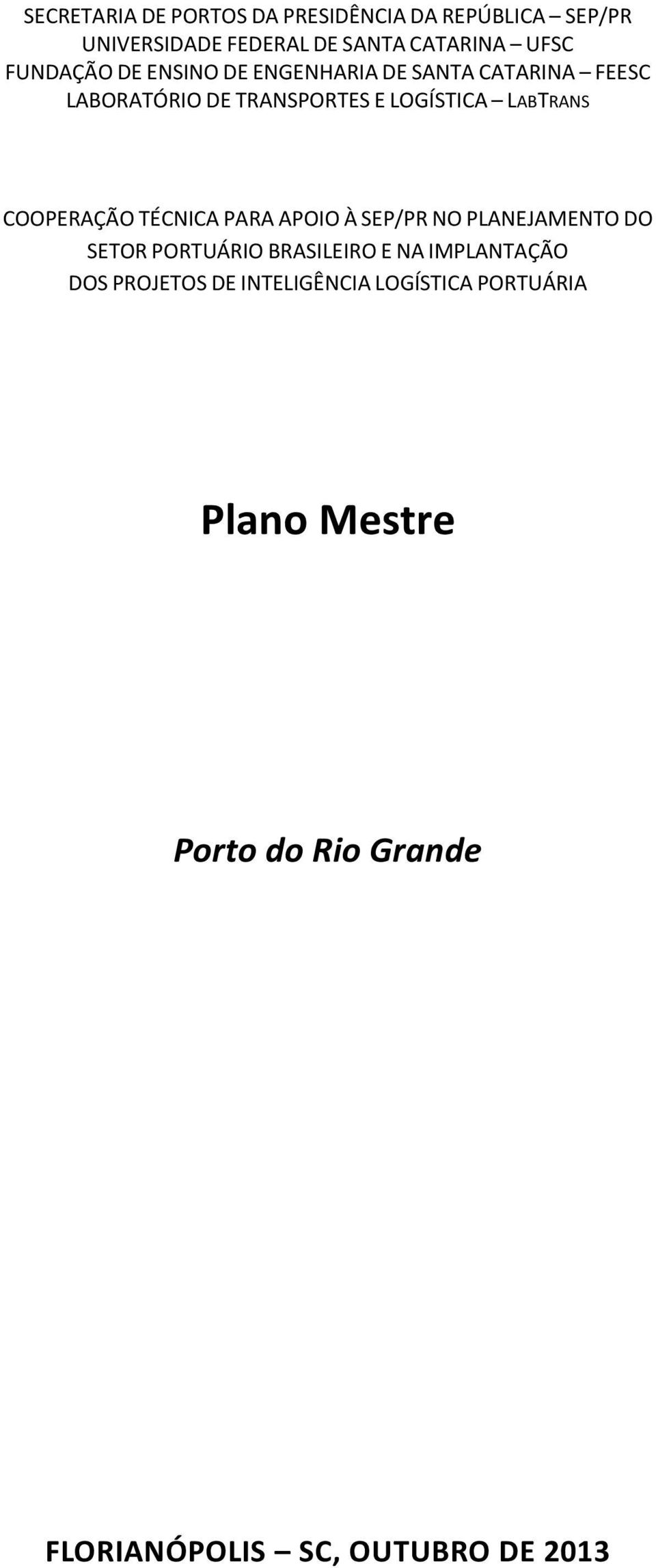 COOPERAÇÃO TÉCNICA PARA APOIO À SEP/PR NO PLANEJAMENTO DO SETOR PORTUÁRIO BRASILEIRO E NA IMPLANTAÇÃO DOS