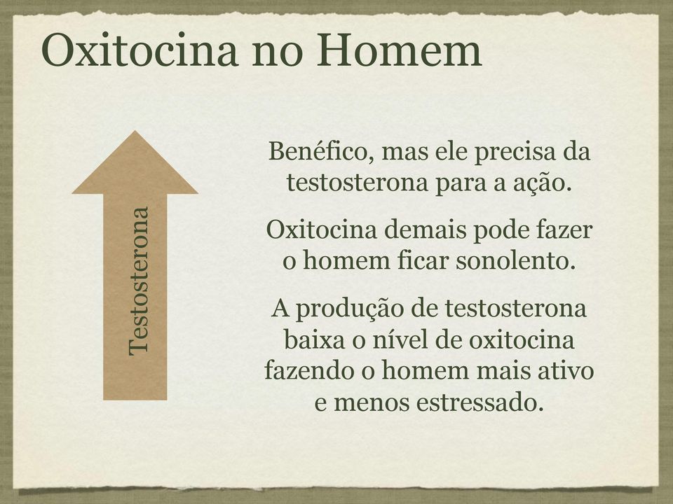 Testosterona Oxitocina demais pode fazer o homem ficar