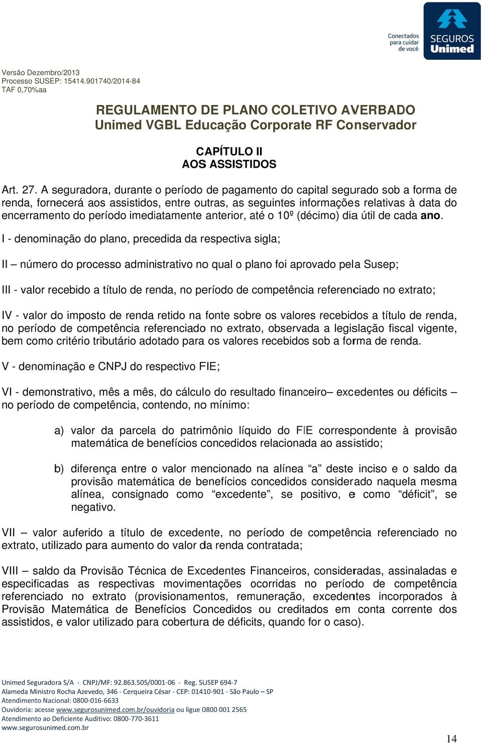 imediatamente anterior, até o 10º (décimo) diaa útil de cada ano.