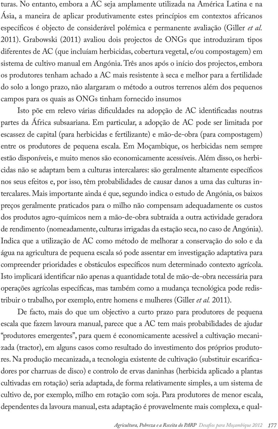 polémica e permanente avaliação (Giller et al. 2011).