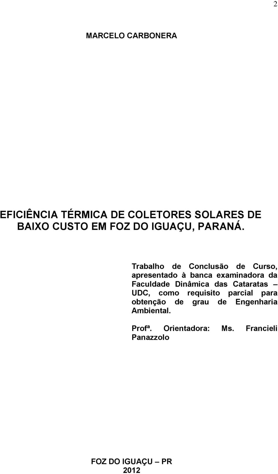 Trabalho de Conclusão de Curso, apresentado à banca examinadora da Faculdade Dinâmica